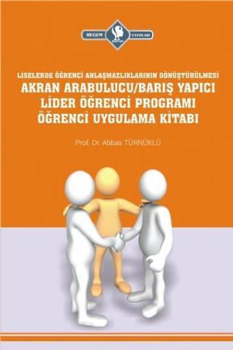Akran Arabulucu/Barış Yapıcı Lider Öğrenci Programı Öğrenci Uygulama Kitabı (Liselerde Öğrenci Anlaş - Hegem Vakfı Yayınları