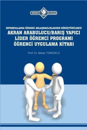 Arabulucu/Barış Yapıcı Lider Öğrenci Programı Öğrenci Uygulama Kitabı (Ortaokullarda Öğrenci Anlaşma - Hegem Vakfı Yayınları