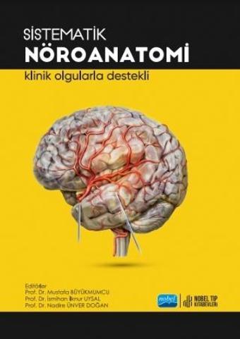 SİSTEMATİK NÖROANATOMİ - Klinik Olgularda Destekli - Atlas Yayın Dağıtım