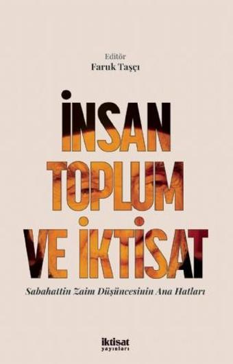 İNSAN TOPLUM VE İKTİSAT Sabahattin Zaim Düşüncesinin Ana Hatları - İktisat Yayınları