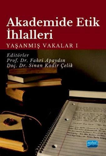 AKADEMİDE ETİK İHLALLERİ: Yaşanmış Vakalar-1 - Nobel Akademik Yayıncılık