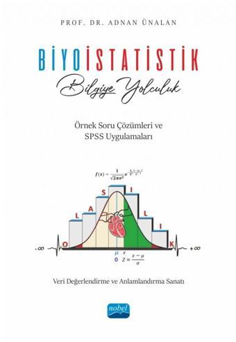 BİYOİSTATİSTİK / Bilgiye Yolculuk - Veri Değerlendirme ve Anlamlandırma Sanatı - Nobel Akademik Yayıncılık