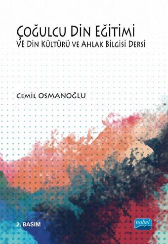 Çoğulcu Din Eğitimi ve Din Kültürü ve Ahlak Bilgisi Dersi - Nobel Akademik Yayıncılık