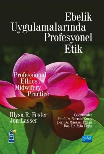 EBELİK UYGULAMALARINDA PROFESYONEL ETİK - Professional Ethics in Midwifery Practice - Nobel Akademik Yayıncılık