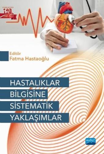 Hastalıklar Bilgisine Sistematik Yaklaşımlar - Nobel Akademik Yayıncılık
