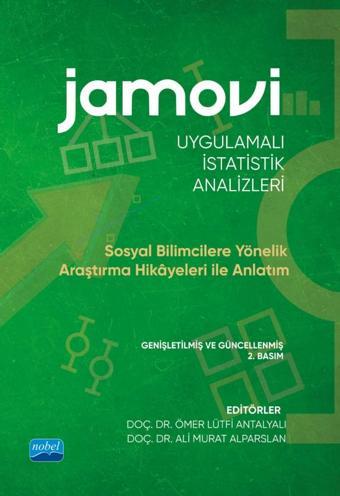 JAMOVİ UYGULAMALI İSTATİSTİK ANALİZLERİ - Sosyal Bilimcilere Yönelik Araştırma Hikâyeleri ile Anlatı - Nobel Akademik Yayıncılık
