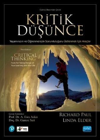 KRİTİK DÜŞÜNCE - Yaşamınızın ve Öğrenmenizin Sorumluluğunu Üstlenmek İçin Araçlar / Critical Thinkin - Nobel Akademik Yayıncılık