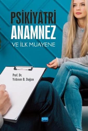 Psikiyatri: ANAMNEZ ve İlk Muayene - Nobel Akademik Yayıncılık
