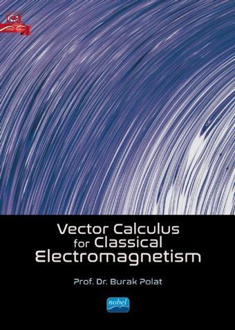 Vector Calculus For Classical Electromagnetism - Nobel Akademik Yayıncılık