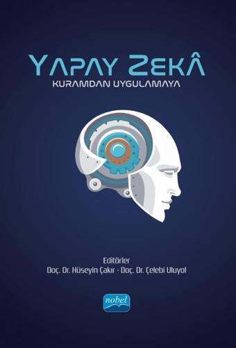 YAPAY ZEKÂ - Kuramdan Uygulamaya - Nobel Akademik Yayıncılık