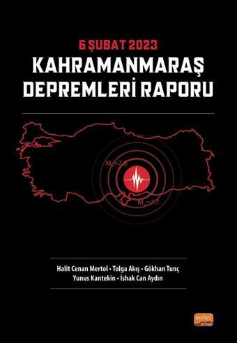 6 Şubat 2023 Kahramanmaraş Depremleri Raporu - Nobel Bilimsel Eserler