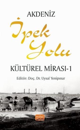 Akdeniz İpek Yolu Kültürel Mirası - 1 - Nobel Bilimsel Eserler