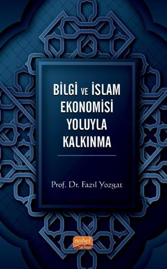 Bilgi ve İslam Ekonomisi Yoluyla Kalkınma - Nobel Bilimsel Eserler