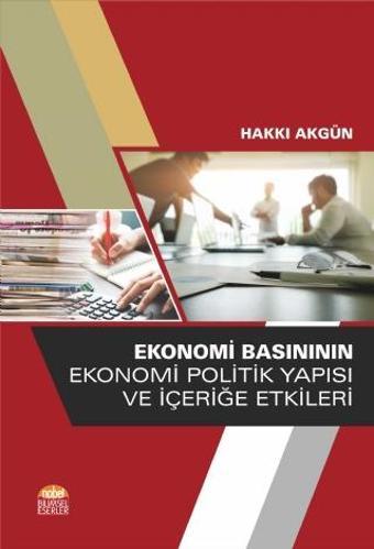 Ekonomi Basınının Ekonomi Politik Yapısı ve İçeriğe Etkileri - Nobel Bilimsel Eserler