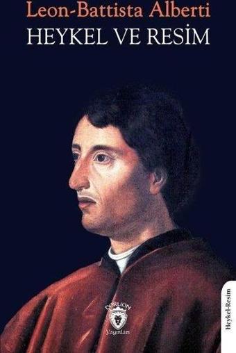 Heykel ve Resim - Leon Battista Alberti - Dorlion Yayınevi