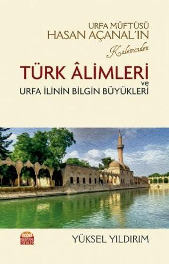 Urfa Müftüsü Hasan Açanal’ın Kaleminden Türk Âlimleri ve Urfa İlinin Bilgin Büyükleri - Nobel Bilimsel Eserler