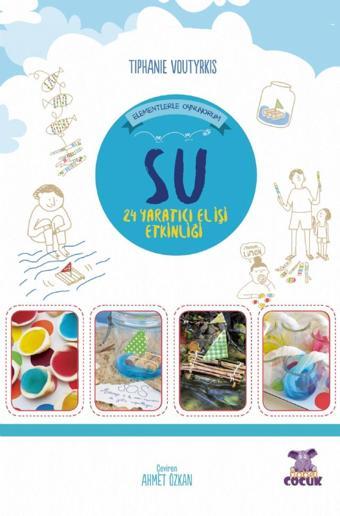 SU - Elementlerle Oynuyorum - 24 Yaratıcı El İşi Etkinliği / Je Joue Avec Les Éléments - Eau - Nobel Çocuk