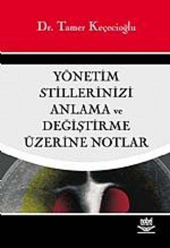 Yönetim Stillerinizi Anlama ve Değiştirme Üzerine Notlar - Nobel Yayınevi