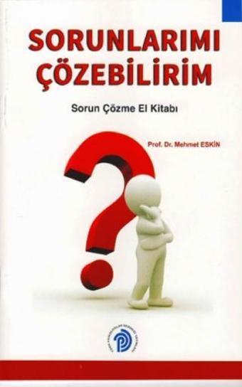 SORUNLARIMI ÇÖZEBİLİRİM, Sorun Çözme El Kitabı - Türk Psikologlar Derneği Yayınları