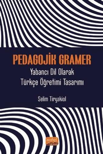 PEDAGOJİK GRAMER - Yabancı Dil Olarak Türkçe Öğretimi Tasarımı - Nobel Bilimsel Eserler