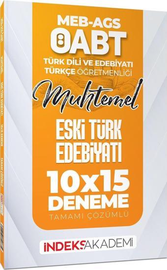 İndeks Akademi 2025 ÖABT MEB-AGS Muhtemel Türk Dili Edebiyatı-Türkçe Eski Türk Edebiyatı 10x15 Deneme Çözümlü İndeks Aka - İndeks Akademi Yayıncılık