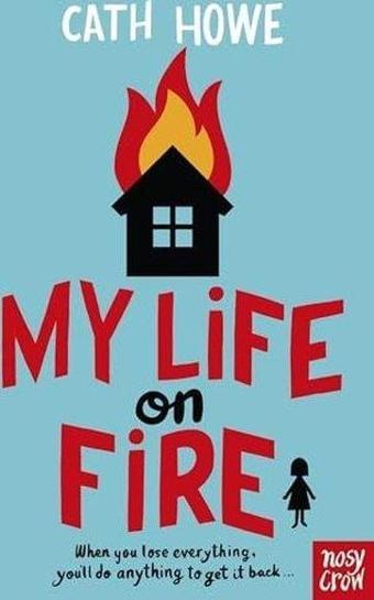 My Lıfe On Fıre - Cath Howe - NOSY CROW
