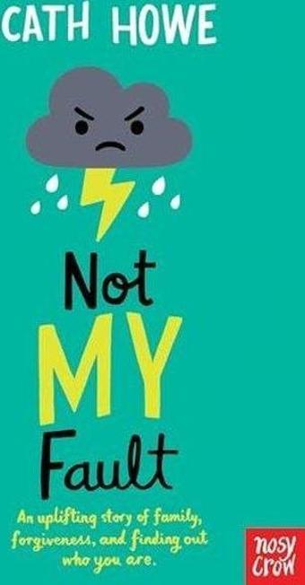 Not My Fault - Cath Howe - NOSY CROW