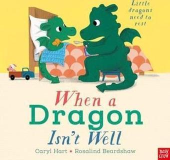 When A Dragon Isn'T Well - Caryl Hart - NOSY CROW