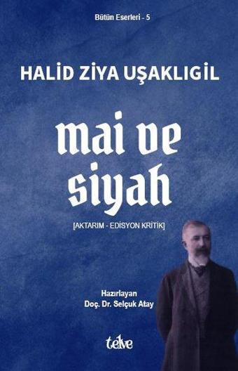 Mai ve Siyah - Bütün Eserleri 5 - Halid Ziya Uşaklıgil - Telve Kitap