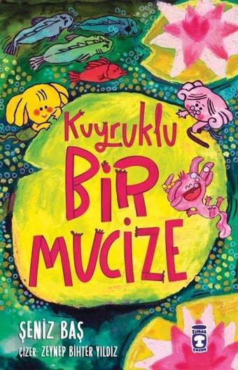 Kuyruklu Bir Mucize - Şeniz Baş - Timaş Çocuk