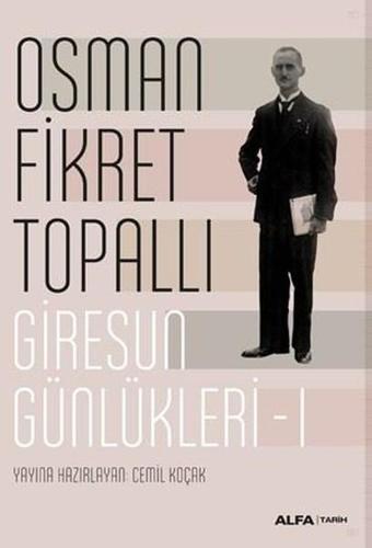 Giresun Günlükleri 1 - Osman Fikret Topallı - Alfa Yayıncılık