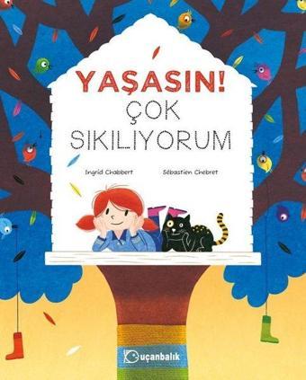 Yaşasın! Çok Sıkılıyorum - Ingrid Chabbert - Uçanbalık Yayıncılık