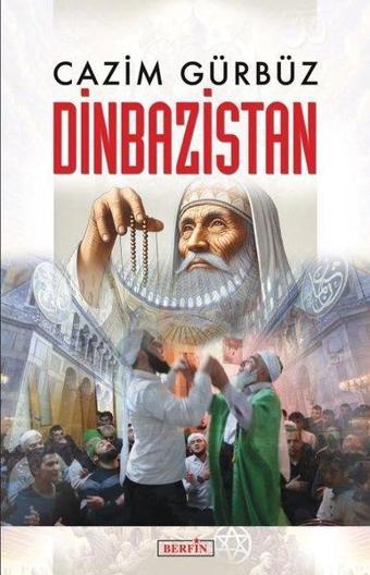 Dinbazistan - Cazım Gürbüz - Berfin Yayınları