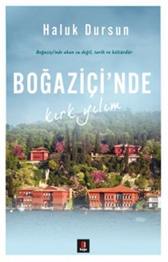 Boğaziçi'nde Kırk Yılım - Haluk Dursun - Kapı Yayınları