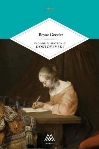 Beyaz Geceler - Dünya Klasikleri - Fyodor Mihayloviç Dostoyevski - Marsis Yayınları