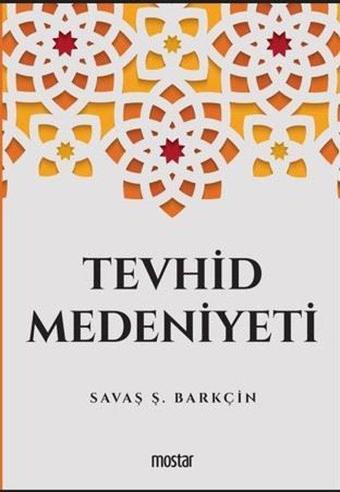 Tevhid Medeniyeti - Savaş Ş. Barkçin - Mostar