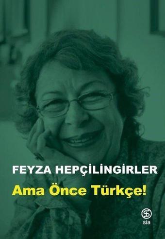 Ama Önce Türkçe! - Feyza Hepçilingirler - Sia