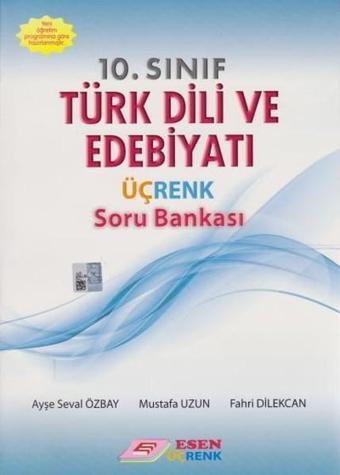 10. Sınıf Türk Dili ve Edebiyatı Üçrenk Soru Bankası - Mustafa Uzun - Esen Yayıncılık - Eğitim