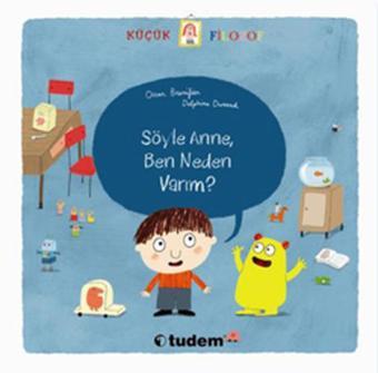 Küçük Filozof Söyle Anne Ben Neden Varım? - Oscar Brenifier - Tudem Yayınları