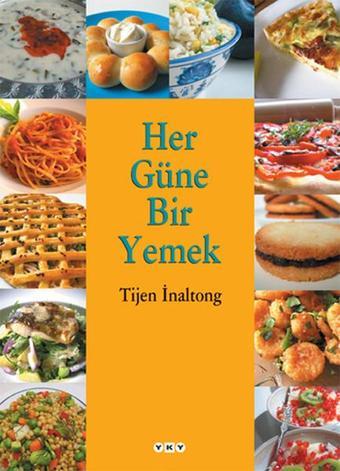 Her Güne Bir Yemek - Tijen İnaltong - Yapı Kredi Yayınları