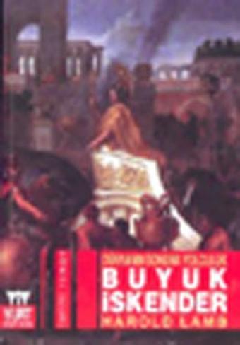 Büyük İskender:Dünyanın Sonuna Yolculuk - Harold Lamb - Yurt Kitap Yayın