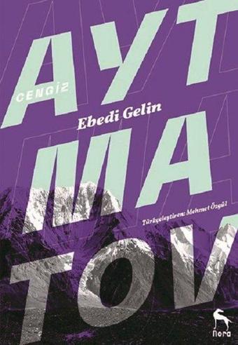 Ebedi Gelin-Dağlar Yıkıldığı Zaman - Cengiz Aytmatov - Nora