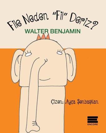 File Neden Fil Deriz? - Walter Benjamin - Encore