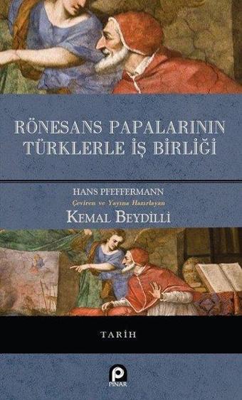 Rönesans Papalarının Türklerle İş Birliği - Kemal Beydilli - Pınar Yayıncılık