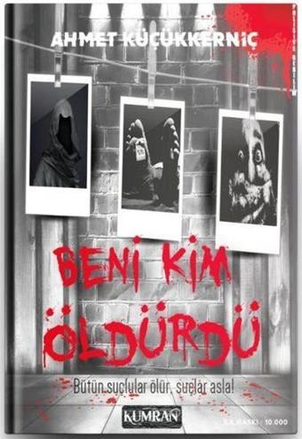 Beni Kim Öldürdü - Ahmet Küçükkerniç - Kumran