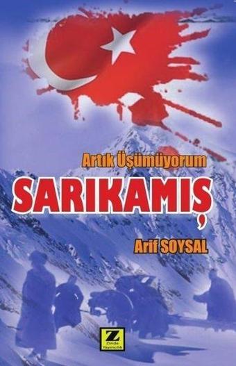 Artık Üşümüyorum Sarıkamış - Arif Soysal - Zinde Yayınevi