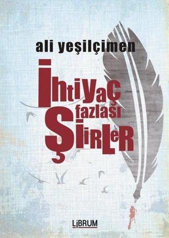 İhtiyaç Fazlası Şiirler - Ali Yeşilçimen - Librum Kitap