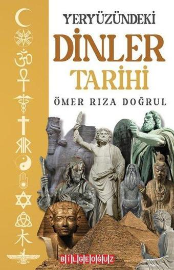 Yeryüzündeki Dinler Tarihi - Ömer Rıza Doğrul - Bilgeoğuz Yayınları