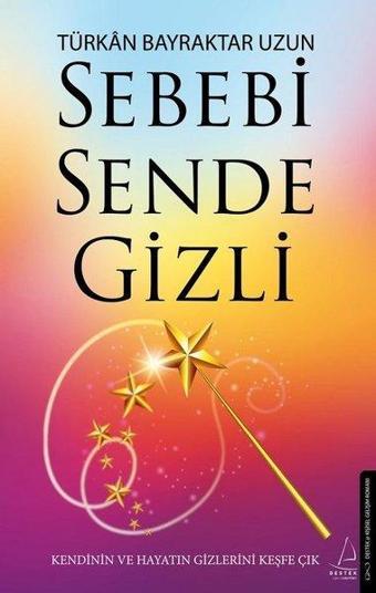 Sebebi Sende Gizli - Türkan Bayraktar Uzun - Destek Yayınları