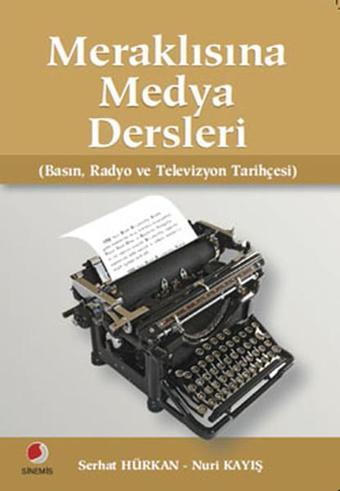 Meraklısına Medya Dersleri - Nuri Kayış - Sinemis Yayınları